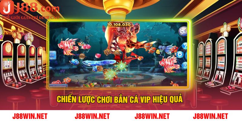 Chiến Lược Chơi Bắn Cá VIP Hiệu Quả