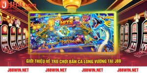 Giới Thiệu Về Trò Chơi Bắn Cá Long Vương Tại J88