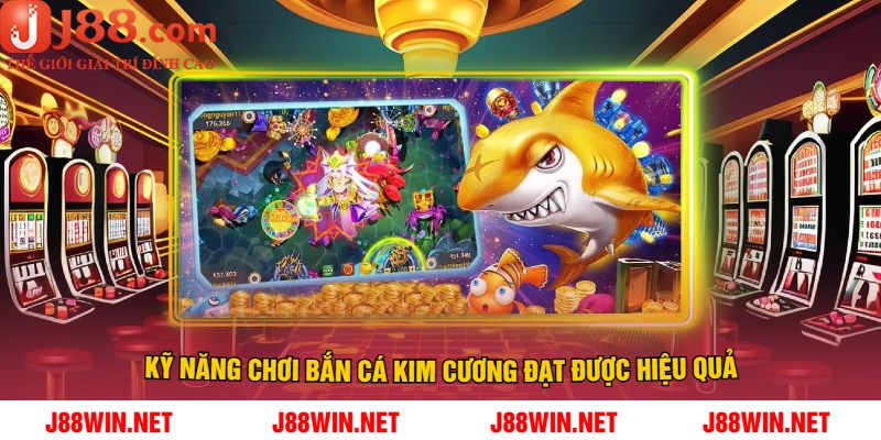 Kỹ Năng Chơi Bắn Cá Kim Cương Đạt Được Hiệu Quả